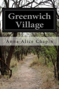 Greenwich Village - Anna Alice Chapin