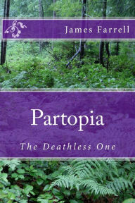 Partopia: The Deathless One James Farrell Author