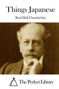 Things Japanese Basil Hall Chamberlain Author