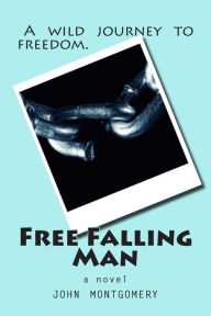 Free Falling Man - john paul montgomery