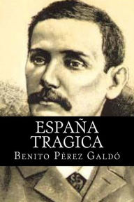 Espana Tragica Benito Perez Galdo Author