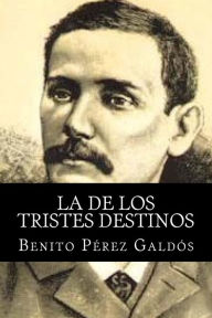 La de los tristes destinos Benito Perez Galdos Author