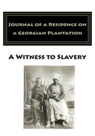 Journal of a Residence on a Georgian Plantation: 1838 - 1839 - Frances Anne Kemble