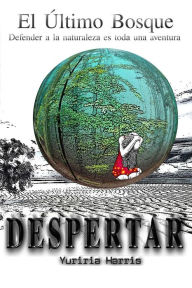 Despertar: Defender a la naturaleza es toda una aventura - Yuriria Harris
