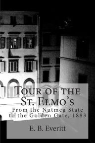 Tour of the St. Elmo's: From the Nutmeg State to the Golden Gate, 1883 - E. B. Everitt