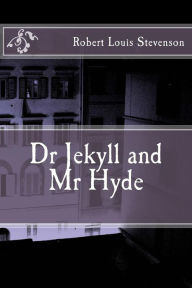 Dr Jekyll and Mr Hyde Robert Louis Stevenson Author