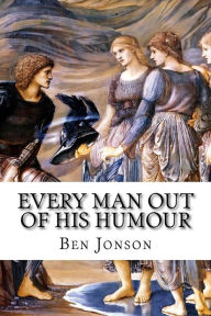 Every Man Out of His Humour Ben Jonson Author
