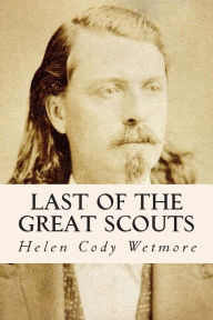 Last of the Great Scouts Helen Cody Wetmore Author