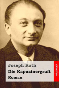 Die Kapuzinergruft: Roman Joseph Roth Author
