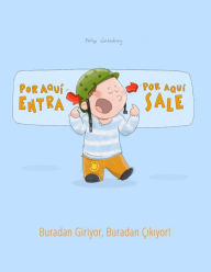 Por aqui entra, Por aqui sale! Buradan Giriyor, Buradan Çikiyor!: Libro infantil ilustrado español-turco (Edición bilingüe) Philipp Winterberg Author