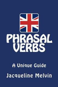 Phrasal Verbs: A Unique Guide
