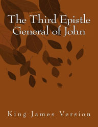 The Third Epistle General of John: King James Version John Author