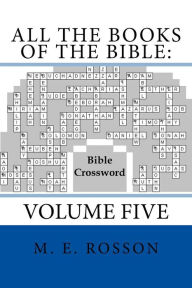 All the Books of the Bible: Bible Crossword: Volume Five M. E. Rosson Author