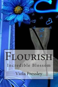 Flourish: Incredible Blossom - Viola Pressley