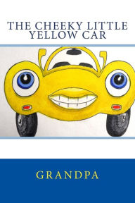 The Cheeky Little Yellow Car Grandpa Author