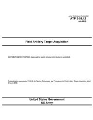 Army Techniques Publication ATP 3-09.12 Field Artillery Target Acquisition July 2015 United States Government US Army Author
