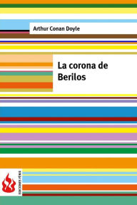 La corona de berilos: (low costt). EdiciÃ³n limitada Arthur Conan Doyle Author