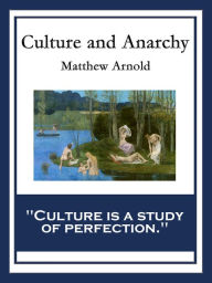 Culture and Anarchy: With linked Table of Contents Matthew Arnold Author