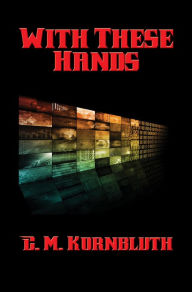 With These Hands: With linked Table of Contents - C. M. Kornbluth