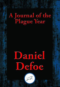A Journal of the Plague Year: Being Observations or Memorials of the Most Remarkable Occurrences, as well Public as Private, which happened in London