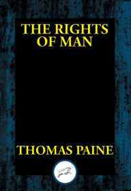 The Rights of Man: Being an Answer to Mr. Burke's Attack on the French Revolution Thomas Paine Author