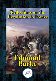 Reflections on the Revolution in France Edmund Burke Author