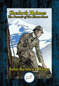 Sherlock Holmes: The Pursuit of the House-Boat John Kendrick Dr Bangs Author