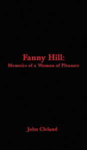 Fanny Hill: Memoirs of a Woman of Pleasure John Cleland Author