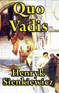Quo Vadis Henryk K. Sienkiewicz Author