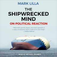 The Shipwrecked Mind: On Political Reaction Mark Lilla Author