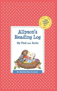 Allyson's Reading Log: My First 200 Books (GATST) Martha Day Zschock Author