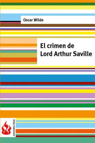 El crimen de Lord Arthur Saville: (low cost). EdiciÃ³n limitada Oscar Wilde Author