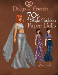 Dollys and Friends 70s Style Fashion Paper Dolls: Wardrobe No: 6 Dollys and Friends Author