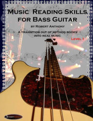 Music Reading Skills for Bass Guitar Level 1 Robert Anthony Author