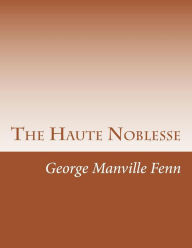 The Haute Noblesse George Manville Fenn Author