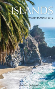 Islands Weekly Planner 2016: 16 Month Calendar Jack Smith Author