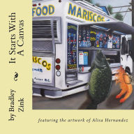 It Starts With A Canvas: featuring the artwork of Alisa Hernandez Bradley Zink Author