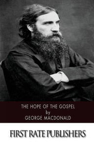 The Hope of the Gospel George MacDonald Author