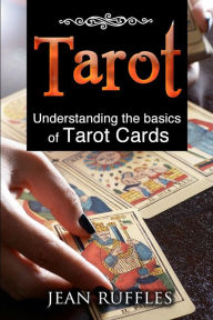 Tarot: Understanding The Basics of Tarot Jean Ruffles Author