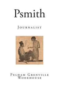 Psmith: Journalist - P. G. Wodehouse