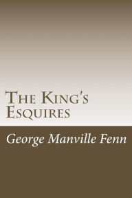 The King's Esquires George Manville Fenn Author