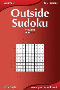 Outside Sudoku - Medium - Volume 3 - 276 Puzzles Nick Snels Author