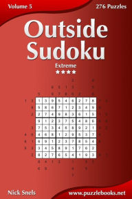 Outside Sudoku - Extreme - Volume 5 - 276 Puzzles Nick Snels Author