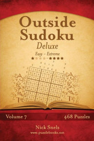 Outside Sudoku Deluxe - Easy to Extreme - Volume 7 - 468 Puzzles Nick Snels Author