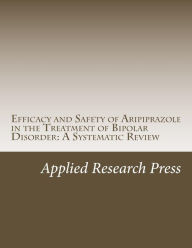 Efficacy and Safety of Aripiprazole in the Treatment of Bipolar Disorder: A Systematic Review - Applied Research Press