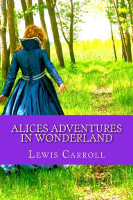 Alices Adventures in Wonderland - Lewis Carroll
