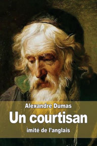 Un courtisan Alexandre Dumas Author