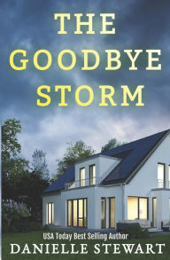 The Goodbye Storm Danielle Stewart Author