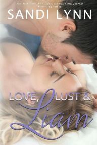 Love, Lust & Liam (Wyatt Brothers, Book 2) Sandi Lynn Author
