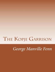 The Kopje Garrison George Manville Fenn Author